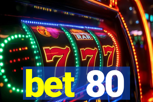 bet 80